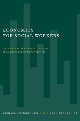 Бумажная книга «Economics for Social Workers: The Application of Economic Theory to Social Policy and the Human Services», авторов Карл Видерквист, Майкл Льюис - фото №1