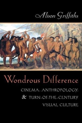 Бумажная книга «Wondrous Difference: Cinema, Anthropology, and Turn-of-the-Century Visual Culture», автор Элисон Гриффитс - фото №1