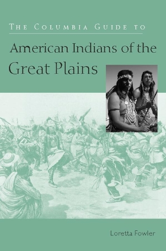 Бумажная книга «The Columbia Guide to American Indians of the Great Plains», автор Лоретта Фаулер - фото №1