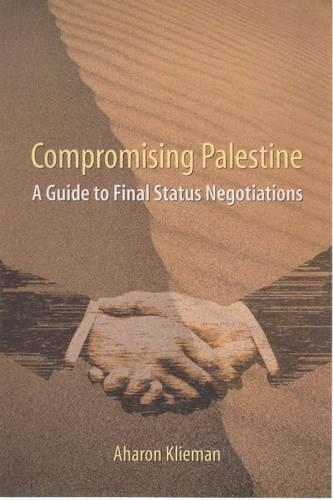 Бумажная книга «Compromising Palestine: A Guide to Final Status Negotiations», автор Аарон Климан - фото №1