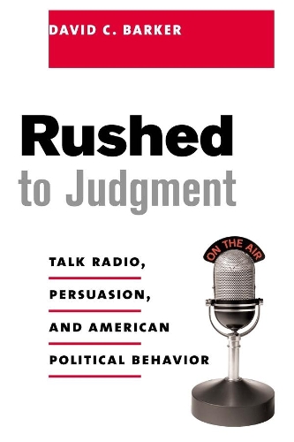 Бумажная книга «Rushed to Judgment: Talk Radio, Persuasion, and American Political Behavior», автор Дэвид Баркер - фото №1