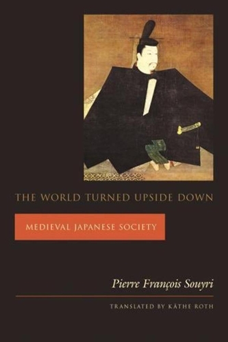 Бумажная книга «The World Turned Upside Down: Medieval Japanese Society», автор Пьер Франсуа Суири - фото №1