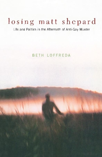Бумажная книга «Losing Matt Shepard: Life and Politics in the Aftermath of Anti-Gay Murder», автор Бет Лоффреда - фото №1