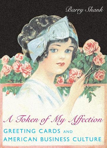 Бумажная книга «A Token of My Affection: Greeting Cards and American Business Culture», автор Барри Шэнк - фото №1