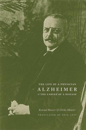 Бумажная книга «Alzheimer: The Life of a Physician and the Career of a Disease», авторов Конрад Маурер, Ульрике Маурер - фото №1