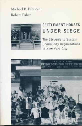 Бумажная книга «Settlement Houses Under Siege: The Struggle to Sustain Community Organizations in New York City», автор Майкл Б. Фабрикант - фото №1