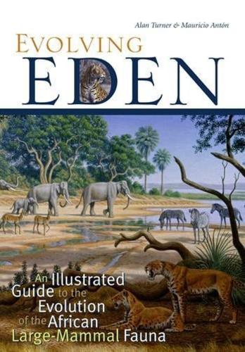 Паперова книга «Evolving Eden: An Illustrated Guide to the Evolution of the African Large-Mammal Fauna», авторів Алан Тернер, Маурісіо Антон - фото №1