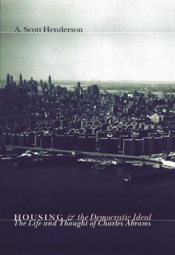 Бумажная книга «Housing and the Democratic Ideal: The Life and Thought of Charles Abrams», автор А. Скотт Хендерсон - фото №1