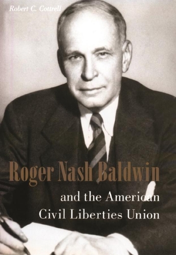 Бумажная книга «Roger Nash Baldwin and the American Civil Liberties Union», автор Роберт Коттрелл - фото №1