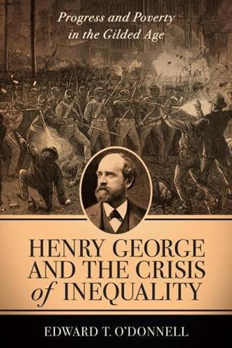 Бумажная книга «Henry George and the Crisis of Inequality: Progress and Poverty in the Gilded Age», автор Эдвард О'Доннел - фото №1