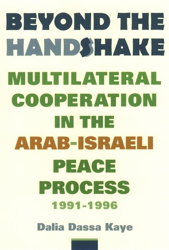 Бумажная книга «Beyond the Handshake: Multilateral Cooperation in the Arab-Israeli Peace Process, 1991-1996», автор Далия Дасса Кайе - фото №1
