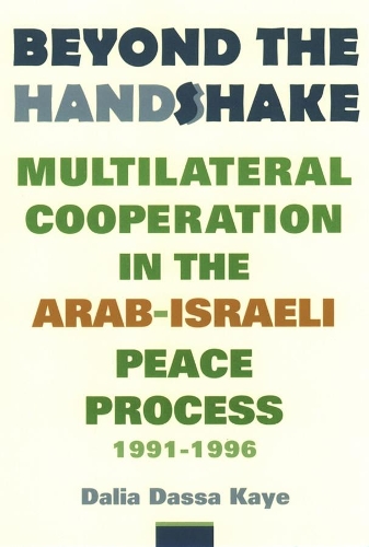 Бумажная книга «Beyond the Handshake: Multilateral Cooperation in the Arab-Israeli Peace Process, 1991-1996», автор Далия Дасса Кайе - фото №1