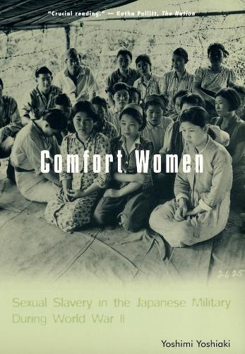 Бумажная книга «Comfort Women: Sexual Slavery in the Japanese Military During World War II», автор Йосиаки Йосими - фото №1