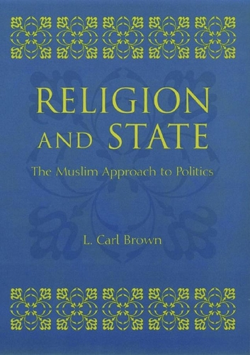 Бумажная книга «Religion and State: The Muslim Approach to Politics», автор Л. Карл Браун - фото №1