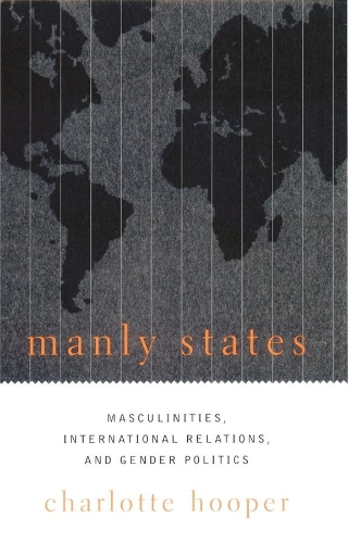 Бумажная книга «Manly States: Masculinities, International Relations, and Gender Politics», автор Шарлотта Хупер - фото №1