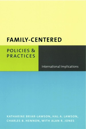 Бумажная книга «Family-Centered Policies and Practices: International Implications», авторов Чарльз Б. Хеннон, Хэл Лоусон, Катарина Брайар-Лоусон - фото №1