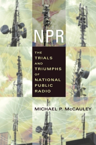 Бумажная книга «NPR: The Trials and Triumphs of National Public Radio», автор Майкл Маккоули - фото №1