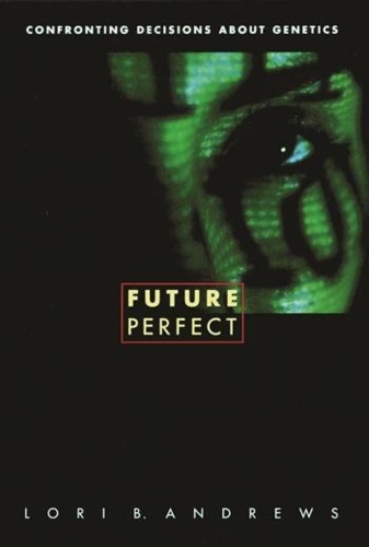 Бумажная книга «Future Perfect: Confronting Decisions About Genetics», автор Лори Б. Эндрюс - фото №1