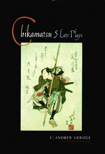 Бумажная книга «Chikamatsu: Five Late Plays», авторов К. Эндрю Герстл, Чикамацу - фото №1