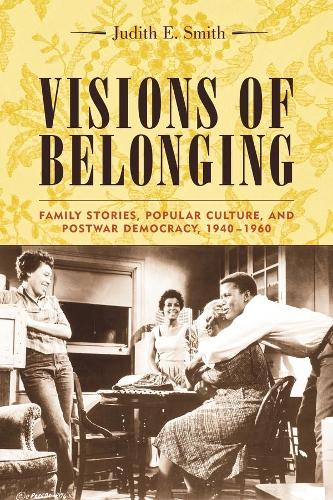 Бумажная книга «Visions of Belonging: Family Stories, Popular Culture, and Postwar Democracy, 1940-1960», автор Джудит Смит - фото №1