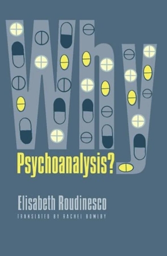 Бумажная книга «Why Psychoanalysis?», автор Элизабет Рудинеско - фото №1