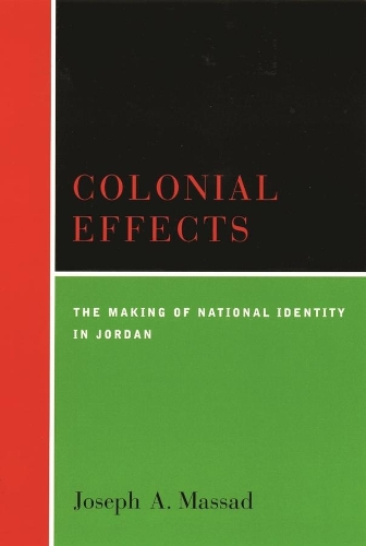 Паперова книга «Colonial Effects: The Making of National Identity in Jordan», автор Джозеф Масад - фото №1
