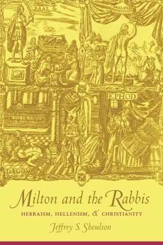 Бумажная книга «Milton and the Rabbis: Hebraism, Hellenism, and Christianity», автор Джеффри Шоулсон - фото №1
