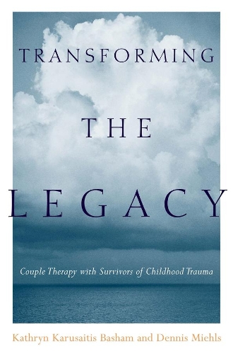 Бумажная книга «Transforming the Legacy: Couple Therapy with Survivors of Childhood Trauma», авторов Деннис Михлс, Кэтрин Карусайтис Бэшэм - фото №1