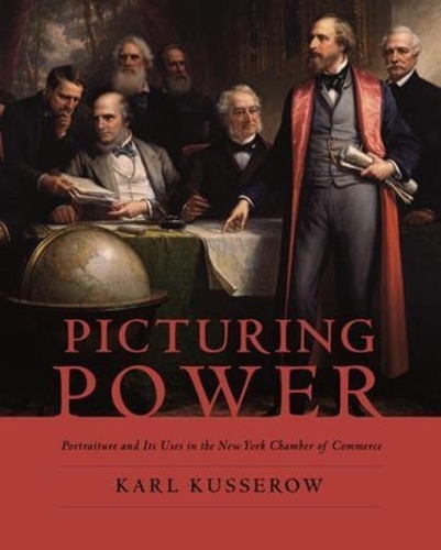 Бумажная книга «Picturing Power: Portraiture and Its Uses in the New York Chamber of Commerce», автор Карл Куссеров - фото №1