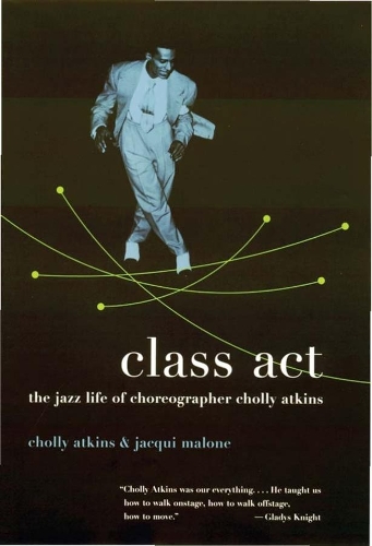 Бумажная книга «Class Act: The Jazz Life of Choreographer Cholly Atkins», авторов Чолли Аткинс, Жаки Мэлоун - фото №1