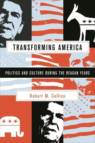 Бумажная книга «Transforming America: Politics and Culture During the Reagan Years», автор Роберт М. Коллинз - фото №1