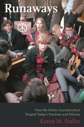 Бумажная книга «Runaways: How the Sixties Counterculture Shaped Today's Practices and Policies», автор Карен М. Сталлер - фото №1
