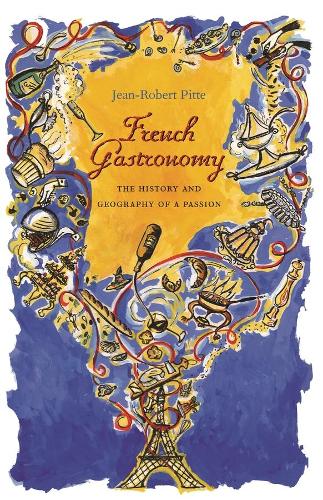 Бумажная книга «French Gastronomy: The History and Geography of a Passion», автор Жан-Роберт Питте - фото №1
