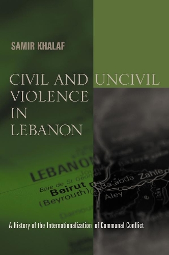 Бумажная книга «Civil and Uncivil Violence in Lebanon: A History of the Internationalization of Communal Conflict», автор Самир Халаф - фото №1