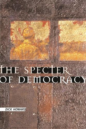 Паперова книга «The Specter of Democracy: What Marx and Marxists Haven't Understood and Why», автор Дік Говард - фото №1