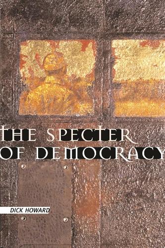 Бумажная книга «The Specter of Democracy: What Marx and Marxists Haven't Understood and Why», автор Дик Ховард - фото №1
