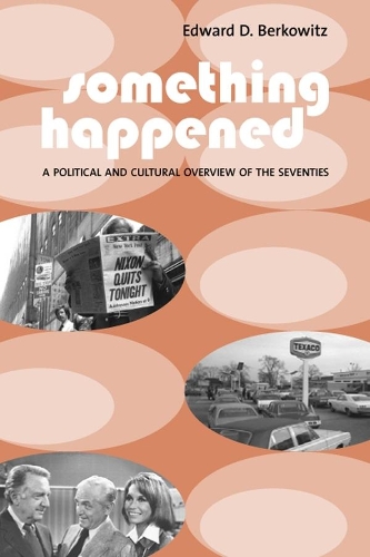 Бумажная книга «Something Happened: A Political and Cultural Overview of the Seventies», автор Эдвард Д. Берковиц - фото №1