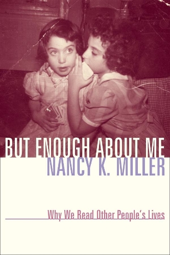 Бумажная книга «But Enough About Me: Why We Read Other People's Lives», автор Нэнси К. Миллер - фото №1