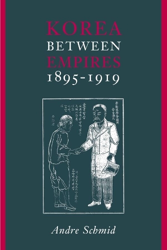 Паперова книга «Korea Between Empires, 1895-1919», автор Андре Шмід - фото №1