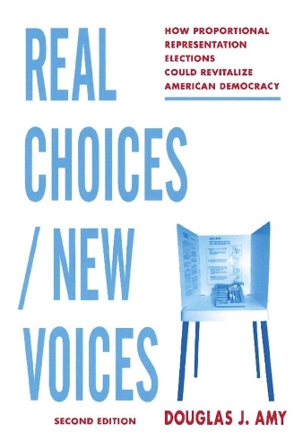 Бумажная книга «Real Choices / New Voices: How Proportional Representation Elections Could Revitalize American Democracy», автор Дуглас Дж. Эми - фото №1
