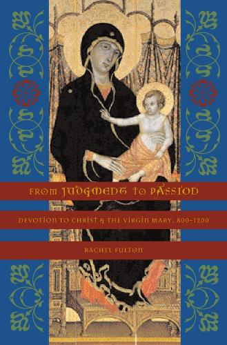 Бумажная книга «From Judgment to Passion: Devotion to Christ and the Virgin Mary, 800–1200», автор Рэйчел Фултон Браун - фото №1