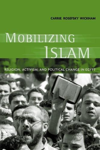 Бумажная книга «Mobilizing Islam: Religion, Activism, and Political Change in Egypt», автор Кэрри Розефски Уикхем - фото №1