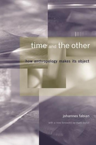 Бумажная книга «Time and the Other: How Anthropology Makes Its Object», автор Йоханнес Фабиан - фото №1