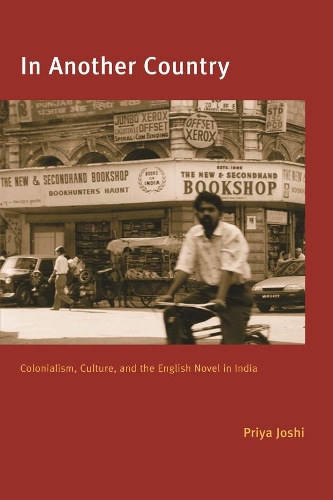 Бумажная книга «In Another Country: Colonialism, Culture, and the English Novel in India», автор Прия Джоши - фото №1