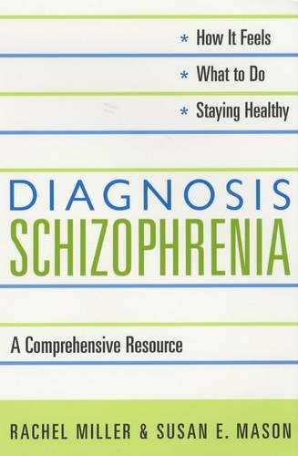 Бумажная книга «Diagnosis: Schizophrenia: A Comprehensive Resource for Consumers, Families, and Helping Professionals», авторов Рэйчел Миллер, Сьюзен Мейсон - фото №1