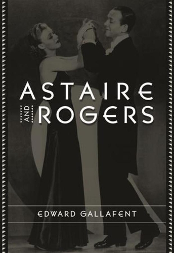 Бумажная книга «Astaire and Rogers», автор Эдвард Галлафент - фото №1