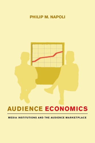 Паперова книга «Audience Economics: Media Institutions and the Audience Marketplace», автор Філіп М. Наполі - фото №1