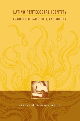 Бумажная книга «Latino Pentecostal Identity: Evangelical Faith, Self, and Society», автор Арлин Санчес Уолш - фото №1