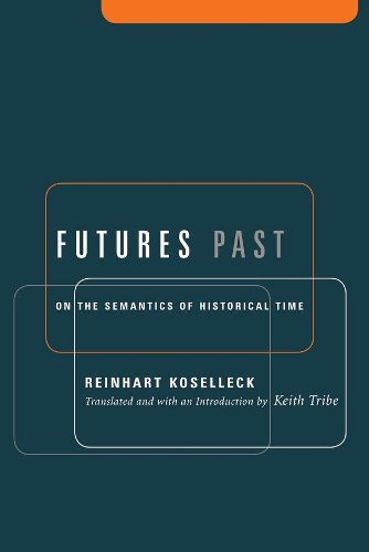 [object Object] «Futures Past: On the Semantics of Historical Time», автор Райнхарт Коселек - фото №1