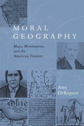 Бумажная книга «Moral Geography: Maps, Missionaries, and the American Frontier», автор Эми ДеРогатис - фото №1